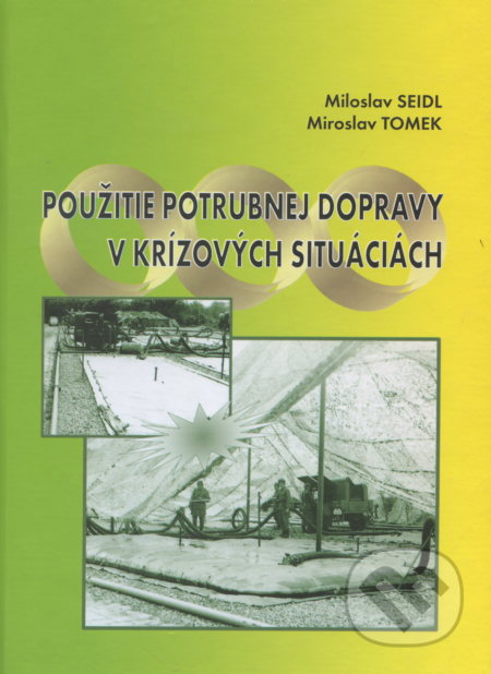 Kniha: Použitie potrubnej dopravy v krízových situáciách (Miroslav Seidl). EDIS, 2004 Kniha: Použitie potrubnej dopravy v krízových situáciách (Miroslav Seidl). EDIS, 2004