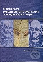 Kniha: Modelovanie procesu inovácie dopravných a manipulačných strojov (Metód Král). EDIS, 2000 Kniha: Modelovanie procesu inovácie dopravných a manipulačných strojov (Metód Král). EDIS, 2000