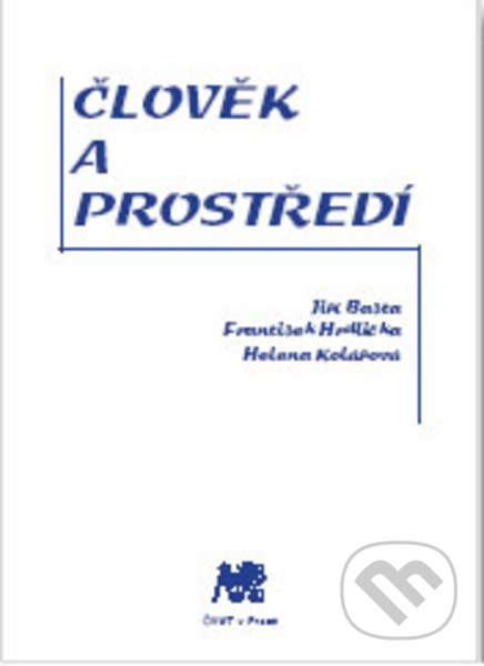 Kniha: Člověk a prostředí (Jiří Bašta). CVUT Praha, 2005 Kniha: Člověk a prostředí (Jiří Bašta). CVUT Praha, 2005