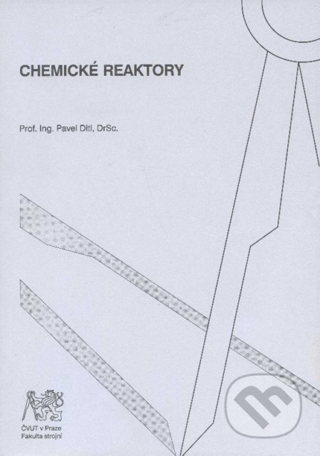 Kniha: Chemické reaktory (Pavel Ditl). CVUT Praha, 2006 Kniha: Chemické reaktory (Pavel Ditl). CVUT Praha, 2006