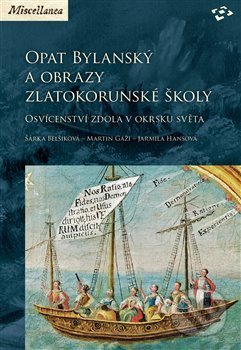 Kniha: Opat Bylanský a obrazy zlatokorunské školy (Šárka Belšíková). Národní památkový ústav, 2013 Kniha: Opat Bylanský a obrazy zlatokorunské školy (Šárka Belšíková). Národní památkový ústav, 2013