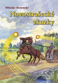 Kniha: Novostrašecké zkazky (Miloslav Broumský). Gelton, 2014 Kniha: Novostrašecké zkazky (Miloslav Broumský). Gelton, 2014