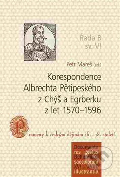 Kniha: Korespondence Albrechta Pětipeského z Chýš a Egrberku z let 1570–1596 (Petr Mareš). Nová tiskárna Pelhřimov, 2015 Kniha: Korespondence Albrechta Pětipeského z Chýš a Egrberku z let 1570–1596 (Petr Mareš). Nová tiskárna Pelhřimov, 2015