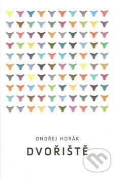Kniha: Dvořiště (Ondřej Horák). Druhé město, 2014 Kniha: Dvořiště (Ondřej Horák). Druhé město, 2014