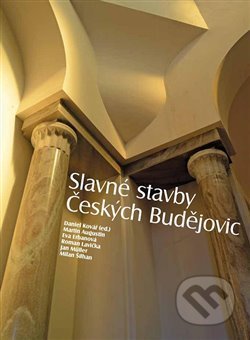 Kniha: Slavné stavby Českých Budějovic (Martin Augustin). Foibos, 2015 Kniha: Slavné stavby Českých Budějovic (Martin Augustin). Foibos, 2015