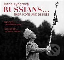 Kniha: Rusové / Russians (Dana Kyndrová). Kant, 2015 Kniha: Rusové / Russians (Dana Kyndrová). Kant, 2015