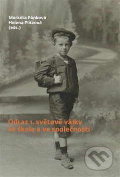 Kniha: Odraz 1. světové války ve škole a ve společnosti (Markéta Pánková). SUSA, 2015 Kniha: Odraz 1. světové války ve škole a ve společnosti (Markéta Pánková). SUSA, 2015