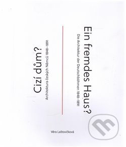 Kniha: Cizí dům? / Ein fremdes Haus (Věra Laštovičková). UMPRUM, 2016 Kniha: Cizí dům? / Ein fremdes Haus (Věra Laštovičková). UMPRUM, 2016