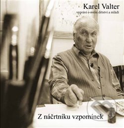 Z náčrtníku vzpomínek - Karel Valter, , 2013