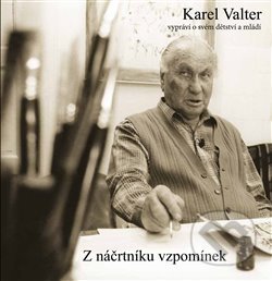 Kniha: Z náčrtníku vzpomínek (Karel Valter). , 2013 Kniha: Z náčrtníku vzpomínek (Karel Valter). , 2013