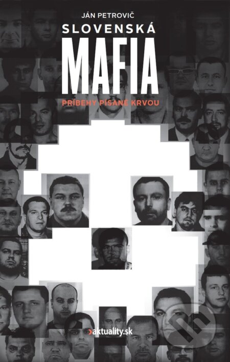 Kniha: Slovenská mafia (Ján Petrovič), 2019 Kniha: Slovenská mafia (Ján Petrovič), 2019