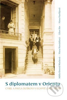 Kniha: S diplomatem v Orientu (Adéla Jůnová-Macková). Scriptorium, 2015 Kniha: S diplomatem v Orientu (Adéla Jůnová-Macková). Scriptorium, 2015
