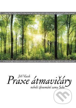 Kniha: Praxe átmavičáry (Jiří Vacek). Martin Tomeš - Přátelé Jiřího Vacka, 2016 Kniha: Praxe átmavičáry (Jiří Vacek). Martin Tomeš - Přátelé Jiřího Vacka, 2016