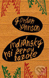 Kniha: Indiánský psi žerou fazole (Gordon Johnson). Signeta, 2006 Kniha: Indiánský psi žerou fazole (Gordon Johnson). Signeta, 2006