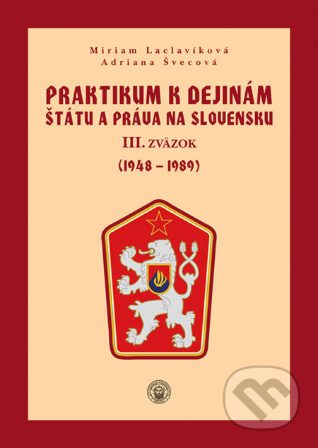 Kniha: Praktikum k dejinám štátu a práva na Slovensku III. (Adriana Švecová a Miriam Laclavíková). Typi Universitatis Tyrnaviensis, 2019 Kniha: Praktikum k dejinám štátu a práva na Slovensku III. (Adriana Švecová a Miriam Laclavíková). Typi Universitatis Tyrnaviensis, 2019