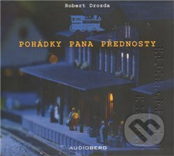 Audiokniha: Pohádky pana přednosty (Robert Drozda). Audioberg, 2013 Audiokniha: Pohádky pana přednosty (Robert Drozda). Audioberg, 2013