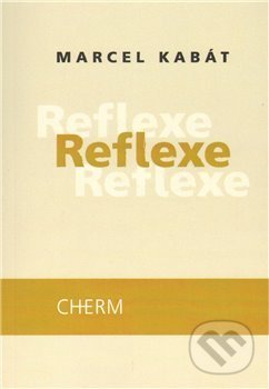 Kniha: Reflexe (Marcel Kabát). Cherm, 2010 Kniha: Reflexe (Marcel Kabát). Cherm, 2010