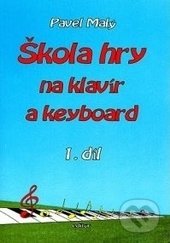 Kniha: Škola hry na klavír a keyboard 1 (Pavel Malý). Editor, 1997 Kniha: Škola hry na klavír a keyboard 1 (Pavel Malý). Editor, 1997