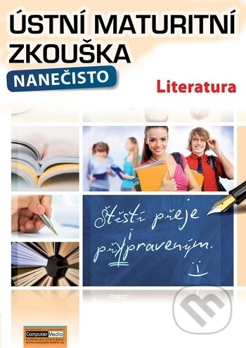 Kniha: Ústní maturitní zkouška nanečisto (Computer Media). Computer Media, 2019 Kniha: Ústní maturitní zkouška nanečisto (Computer Media). Computer Media, 2019