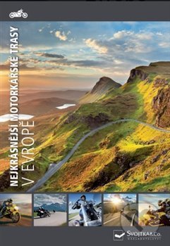 Kniha: Nejkrásnější motorkářské trasy v Evropě (Svojtka&Co.). Svojtka&Co., 2019 Kniha: Nejkrásnější motorkářské trasy v Evropě (Svojtka&Co.). Svojtka&Co., 2019
