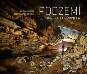 Kniha: Podzemí Berounska a Hořovicka (Martin Majer a Michal Hejna). Machart, 2019 Kniha: Podzemí Berounska a Hořovicka (Martin Majer a Michal Hejna). Machart, 2019