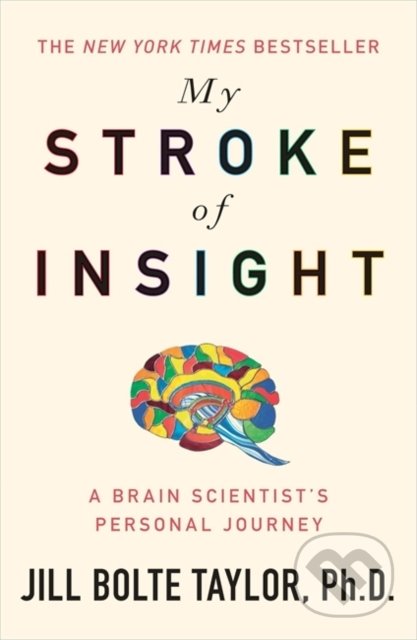 Kniha: My Stroke of Insight (Jill Bolte Taylor). Hodder Paperback, 2009 Kniha: My Stroke of Insight (Jill Bolte Taylor). Hodder Paperback, 2009