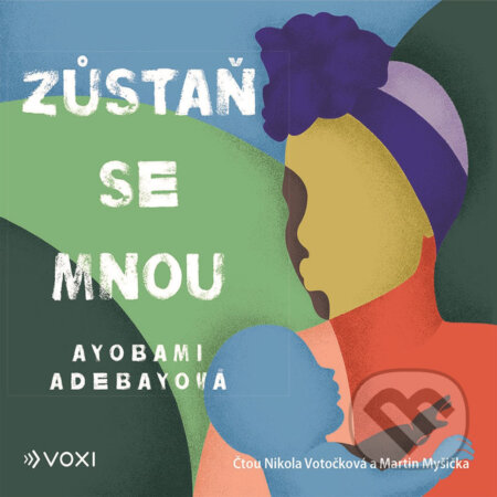 Audiokniha: Zůstaň se mnou (Ayobami Adebayo). Voxi, 2019 Audiokniha: Zůstaň se mnou (Ayobami Adebayo). Voxi, 2019
