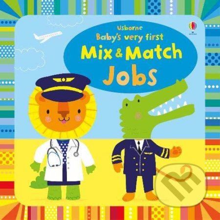 Kniha: Baby's very first Mix & Match Playbook Jobs (Fiona Watt). Usborne, 2019 Kniha: Baby's very first Mix & Match Playbook Jobs (Fiona Watt). Usborne, 2019