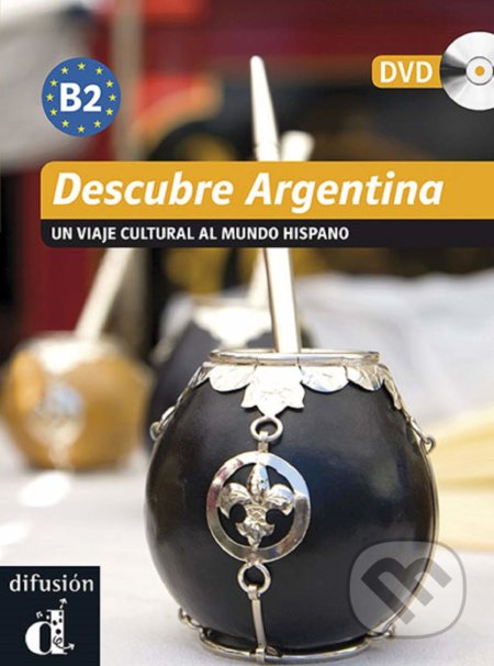 Kniha: Colección Descubre: Descubre Argentina (B2) + DVD (Difusión). Difusión, 2009 Kniha: Colección Descubre: Descubre Argentina (B2) + DVD (Difusión). Difusión, 2009