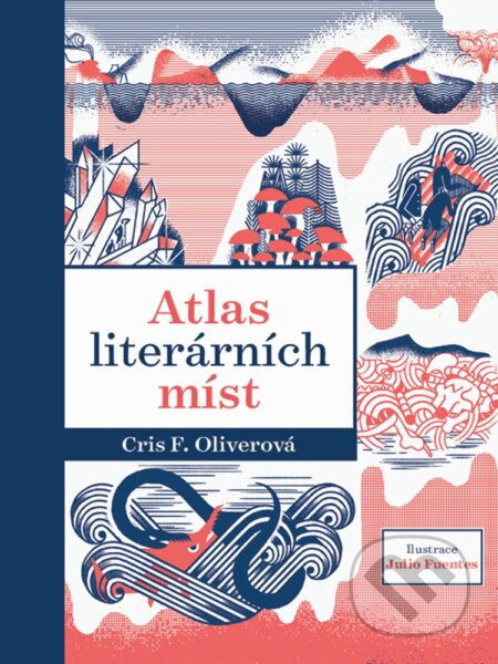 E-kniha: Atlas literárních míst (Chris F. Oliver). XYZ, 2019 E-kniha: Atlas literárních míst (Chris F. Oliver). XYZ, 2019