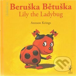 Kniha: Beruška Bětuška/Belle la Coccinelle (Antoon Krings). Nezbedná žirafa, 2010 Kniha: Beruška Bětuška/Belle la Coccinelle (Antoon Krings). Nezbedná žirafa, 2010