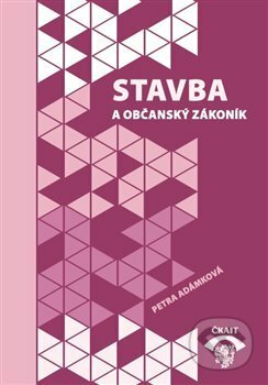 Kniha: Stavba a občanský zákoník (Petra Adámková). Informační centrum ČKAIT, 2014 Kniha: Stavba a občanský zákoník (Petra Adámková). Informační centrum ČKAIT, 2014