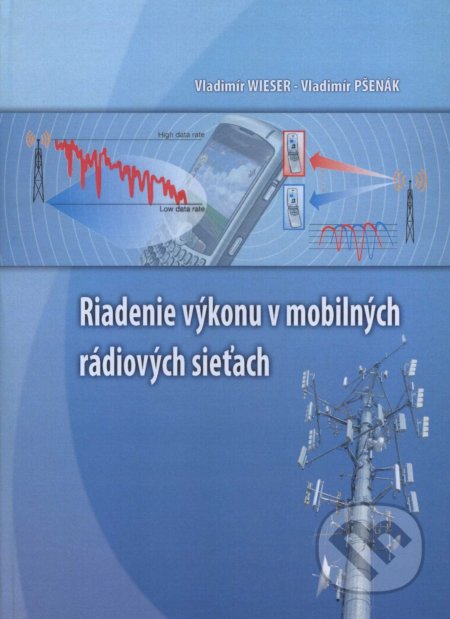 Kniha: Riadenie výkonu v mobilných rádiových sieťach (Vladimír Wieser). EDIS, 2010 Kniha: Riadenie výkonu v mobilných rádiových sieťach (Vladimír Wieser). EDIS, 2010