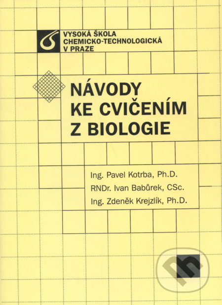 Kniha: Návody ke cvičením z biologie (Pavel Kotrba). Vydavatelství VŠCHT, 2006 Kniha: Návody ke cvičením z biologie (Pavel Kotrba). Vydavatelství VŠCHT, 2006