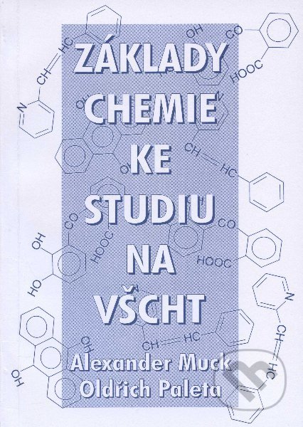 Kniha: Základy chemie ke studiu na VŠCHT (Alexander Muck). Vydavatelství VŠCHT, 1998 Kniha: Základy chemie ke studiu na VŠCHT (Alexander Muck). Vydavatelství VŠCHT, 1998