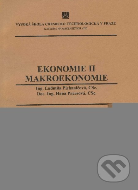 Kniha: Ekonomie II: Makroekonomie (Ludmila Pichaničová). Vydavatelství VŠCHT, 2002 Kniha: Ekonomie II: Makroekonomie (Ludmila Pichaničová). Vydavatelství VŠCHT, 2002