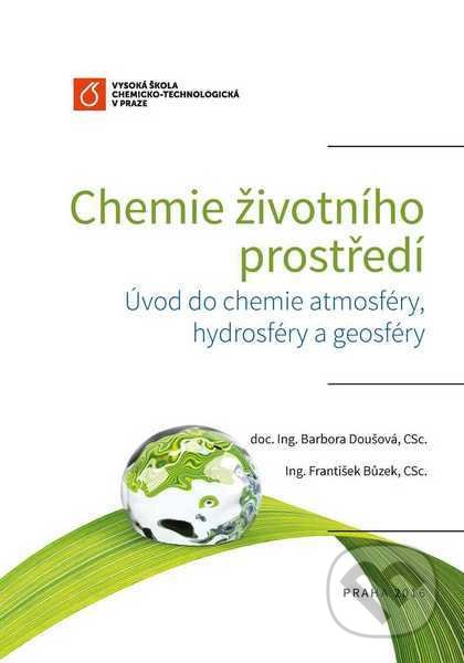 Kniha: Chemie životního prostředí (Barbora Doušová). Vydavatelství VŠCHT, 2017 Kniha: Chemie životního prostředí (Barbora Doušová). Vydavatelství VŠCHT, 2017