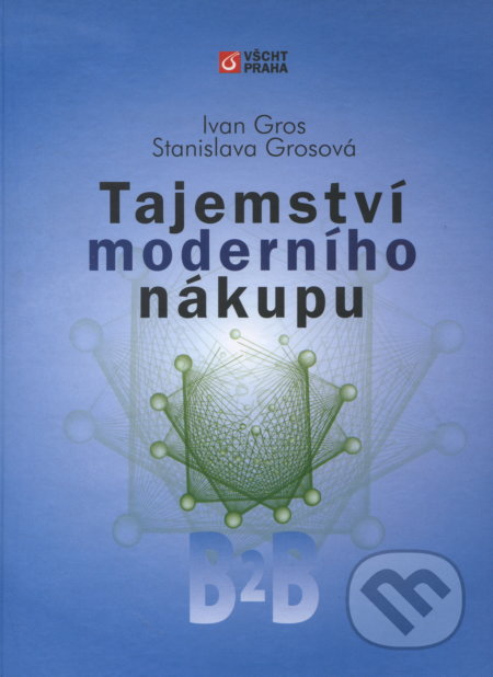 Kniha: Tajemství moderního nákupu (Ivan Gros). Vydavatelství VŠCHT, 2006 Kniha: Tajemství moderního nákupu (Ivan Gros). Vydavatelství VŠCHT, 2006