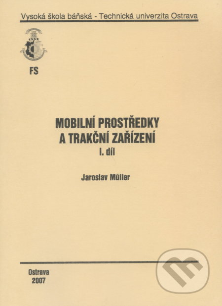 Kniha: Mobilní prostředky a trakční zařízení (Jaroslav Muller). VSB TU Ostrava, 2007 Kniha: Mobilní prostředky a trakční zařízení (Jaroslav Muller). VSB TU Ostrava, 2007