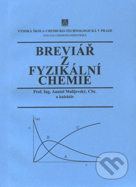Breviář z fyzikální chemie - Anatol Malijevský, Vydavatelství VŠCHT, 2000