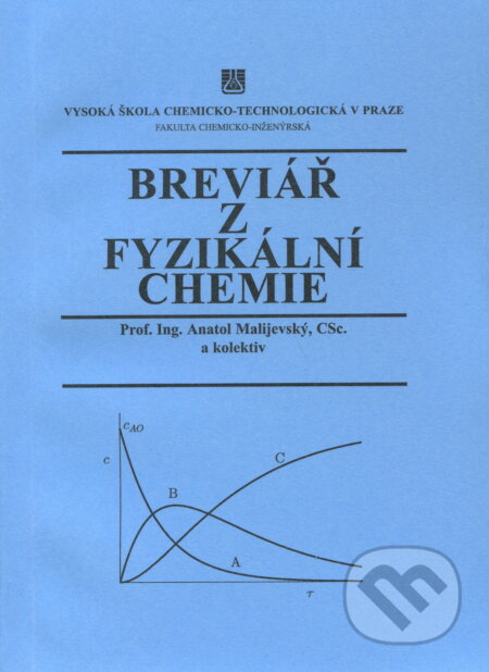 Kniha: Breviář z fyzikální chemie (Anatol Malijevský). Vydavatelství VŠCHT, 2000 Kniha: Breviář z fyzikální chemie (Anatol Malijevský). Vydavatelství VŠCHT, 2000