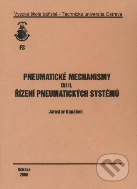 Kniha: Pneumatické mechanismy díl II. (Jaroslav Kopáček). VSB TU Ostrava, 2005 Kniha: Pneumatické mechanismy díl II. (Jaroslav Kopáček). VSB TU Ostrava, 2005