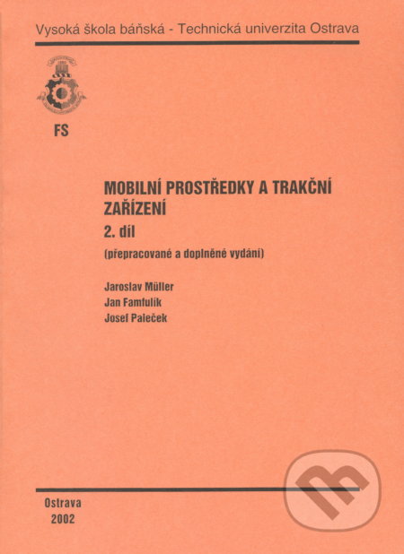 Kniha: Mobilní prostředky a trakční zařízení (Jaroslav Muller). VSB TU Ostrava, 2002 Kniha: Mobilní prostředky a trakční zařízení (Jaroslav Muller). VSB TU Ostrava, 2002