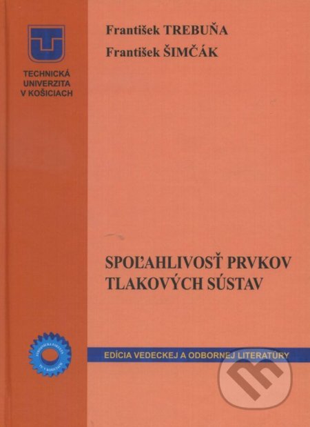 Kniha: Spoľahlivosť prvkov tlakových sústav (František Trebuňa). Technická univerzita v Košiciach, 2013 Kniha: Spoľahlivosť prvkov tlakových sústav (František Trebuňa). Technická univerzita v Košiciach, 2013