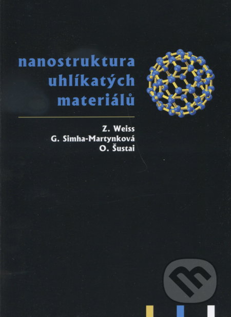 Kniha: Nanostruktura uhlíkatých materiálú (Z. Weiss). VSB TU Ostrava, 2005 Kniha: Nanostruktura uhlíkatých materiálú (Z. Weiss). VSB TU Ostrava, 2005