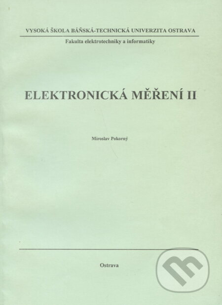 Kniha: Elektronická měření II. (Miroslav Pokorný). VSB TU Ostrava, 2000 Kniha: Elektronická měření II. (Miroslav Pokorný). VSB TU Ostrava, 2000