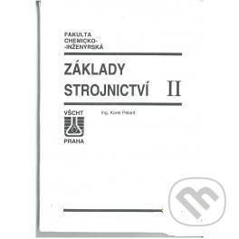 Kniha: Základy strojnictví II. (Karel Pelant). Vydavatelství VŠCHT, 1995 Kniha: Základy strojnictví II. (Karel Pelant). Vydavatelství VŠCHT, 1995