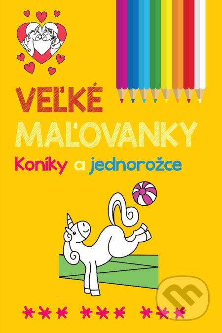 Kniha: Veľké maľovanky: Koníky a jednorožce (SUN). SUN, 2019 Kniha: Veľké maľovanky: Koníky a jednorožce (SUN). SUN, 2019
