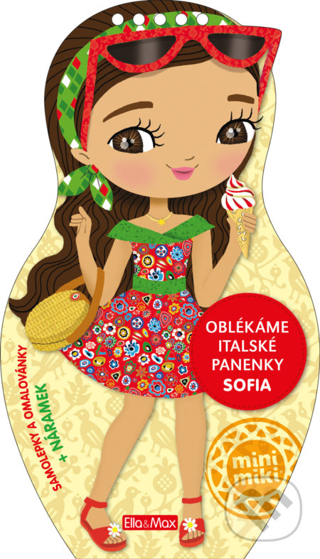 Kniha: Oblékáme italské panenky - Sofia (Ella & Max). Ella & Max, 2019 Kniha: Oblékáme italské panenky - Sofia (Ella & Max). Ella & Max, 2019