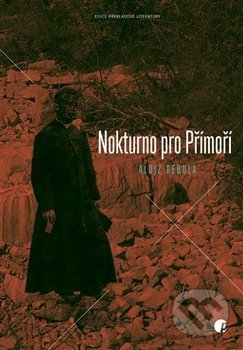 Kniha: Nokturno pro Přímoří (Alojz Rebula). Protimluv, 2019 Kniha: Nokturno pro Přímoří (Alojz Rebula). Protimluv, 2019
